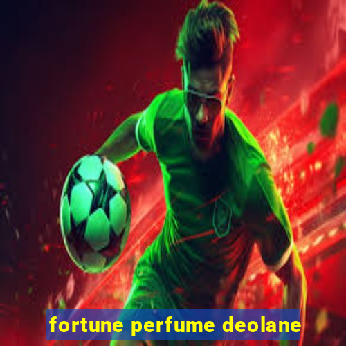 fortune perfume deolane